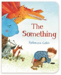 Book Cover for The Something by Rebecca Cobb