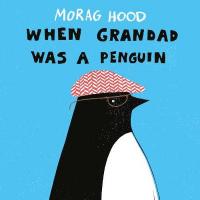 Book Cover for When Grandad Was a Penguin by Morag Hood