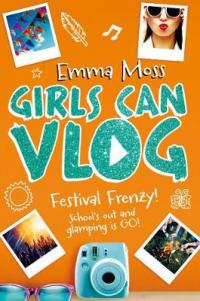 Book Cover for Girls Can Vlog: Festival Frenzy by Emma Moss