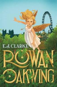 Book Cover for Rowan Oakwing A London Fairy Tale by E. J. Clarke