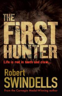 Book Cover for The First Hunter by Robert Swindells