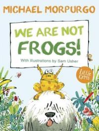 Book Cover for We Are Not Frogs! (Little Gems) by Michael Morpurgo