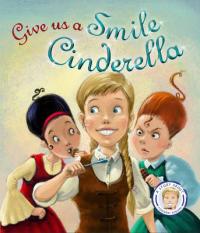 Book Cover for Fairytales Gone Wrong: Give Us a Smile Cinderella A Story About Personal Hygiene by Steve Smallman