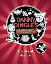 Book Cover for Danny Dingle's Fantastic Finds The Jet of Justice by Angie Lake