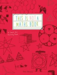 Book Cover for This is Not a Maths Book A Graphic Activity Book by Anna Weltman
