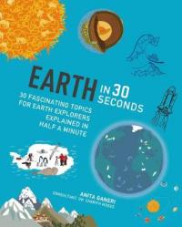 Book Cover for Earth in 30 Seconds by Anita Ganeri, Dr. Cherith Moses