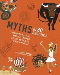 Book Cover for Myths in 30 Seconds by Anita Ganeri