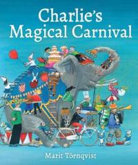 Book Cover for Charlie's Magical Carnival by Marit Törnqvist