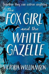Book Cover for The Fox Girl and the White Gazelle by Victoria Williamson