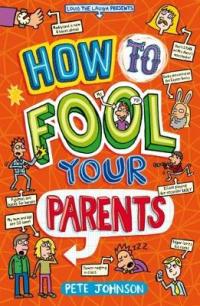 Book Cover for How to Fool Your Parents by Pete Johnson