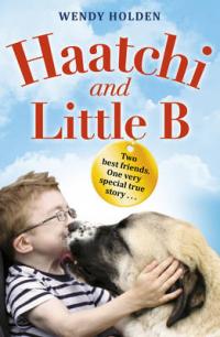 Book Cover for Haatchi and Little B by Wendy Holden