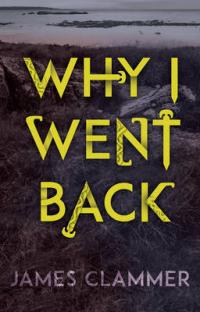 Book Cover for Why I Went Back by James Clammer