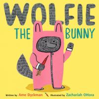 Book Cover for Wolfie the Bunny by Ame Dyckman