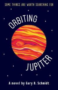 Book Cover for Orbiting Jupiter by Gary D. Schmidt