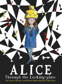 Book Cover for Alice Through the Looking Glass by Lewis Carroll, Tony Ross