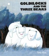 Book Cover for Goldilocks and the Three Bears by Tony Ross