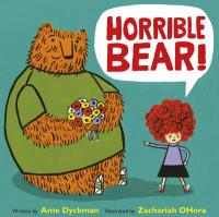 Book Cover for Horrible Bear! by Ame Dyckman