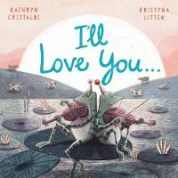 Book Cover for I'll Love You... by Kathryn Cristaldi