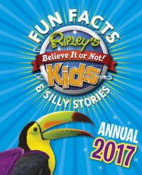 Book Cover for Ripley's Fun Facts and Silly Stories Activity Annual 2017 by Robert Ripley