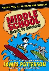 Book Cover for Middle School: Escape to Australia by James Patterson