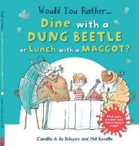 Book Cover for Would You Rather: Dine with a Dung Beetle or Lunch with a Maggot? by Camilla de le Bedoyere