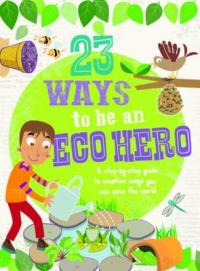 Book Cover for 23 Ways to be an Eco Hero by Isabel Thomas