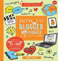 Book Cover for Super Skills: How to be a Blogger & Vlogger in 10 Easy Lessons by Shane Birley