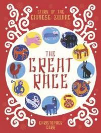 Book Cover for The Great Race The Story of the Chinese Zodiac by Christopher Corr