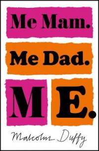 Book Cover for Me Mam. Me Dad. Me. by Malcolm Duffy