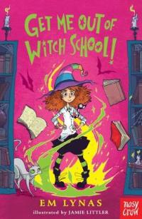 Book Cover for Get Me Out of Witch School! by Em Lynas