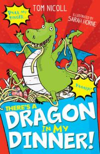 Book Cover for There's a Dragon in My Dinner by Tom Nicoll