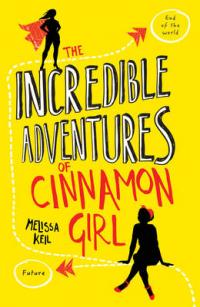 Book Cover for The Incredible Adventures of Cinnamon Girl by Melissa Keil