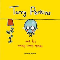 Book Cover for Terry Perkins and His Upside Down Frown by Felix Massie