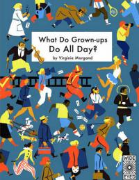 Book Cover for What Do Grown-Ups Do All Day? by Virginie Morgand