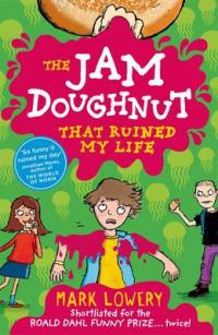 Book Cover for The Jam Doughnut That Ruined My Life by Mark Lowery