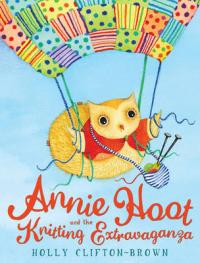 Book Cover for Annie Hoot and the Knitting Extravaganza by Holly Clifton-Brown