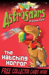 Book Cover for Astrosaurs The Hatching Horror by Steve Cole