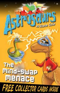 Book Cover for Astrosaurs The Mind-swap Menace by Steve Cole
