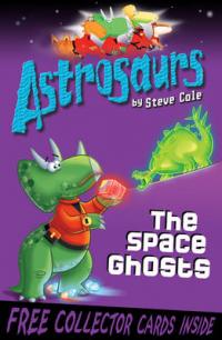 Book Cover for Astrosaurs The Space Ghosts by Steve Cole