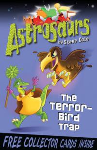 Book Cover for Astrosaurs The Terror-bird Trap by Steve Cole