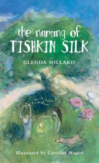 Book Cover for The Naming of Tishkin Silk by Glenda Millard