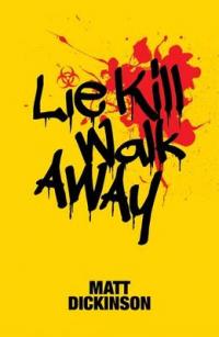 Book Cover for Lie Kill Walk Away by Matt Dickinson