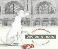 Book Cover for Dog on a Train by Kate Prendergast