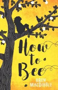 Book Cover for How to Bee by Bren MacDibble