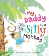 Book Cover for My Daddy is a Silly Monkey by Dianne Hofmeyr