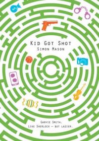 Book Cover for Kid Got Shot by Simon Mason