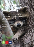 Book Cover for Cultivating Curiosity:  Information Literacy  Skills and the Primary  School Library by Geoff Dubber and Sarah Pavey