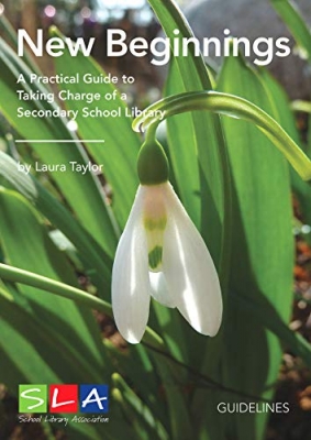 New Beginnings: A Practical Guide to Taking Charge of a Secondary School Library