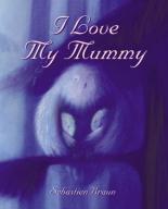 Book Cover for I Love My Mummy by Sebastien Braun