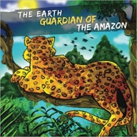 Book Cover for The Earth Guardian of the Amazon by Dawn Bradley